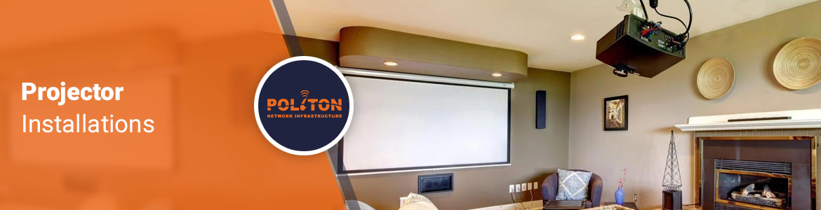 Projector Installation Services - Politon Inc